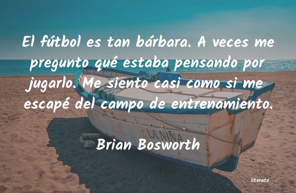 Frases de Brian Bosworth