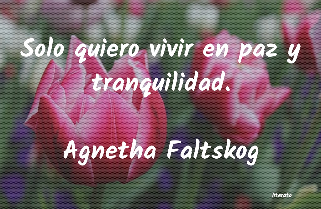 Frases de Agnetha Faltskog