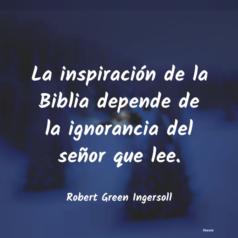 Frases de Robert Green Ingersoll