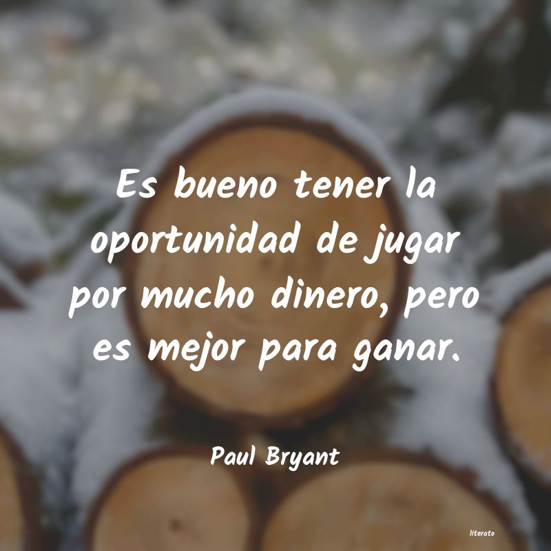 Frases de Paul Bryant