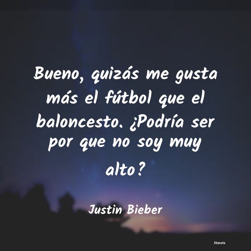 Frases de Justin Bieber - literato