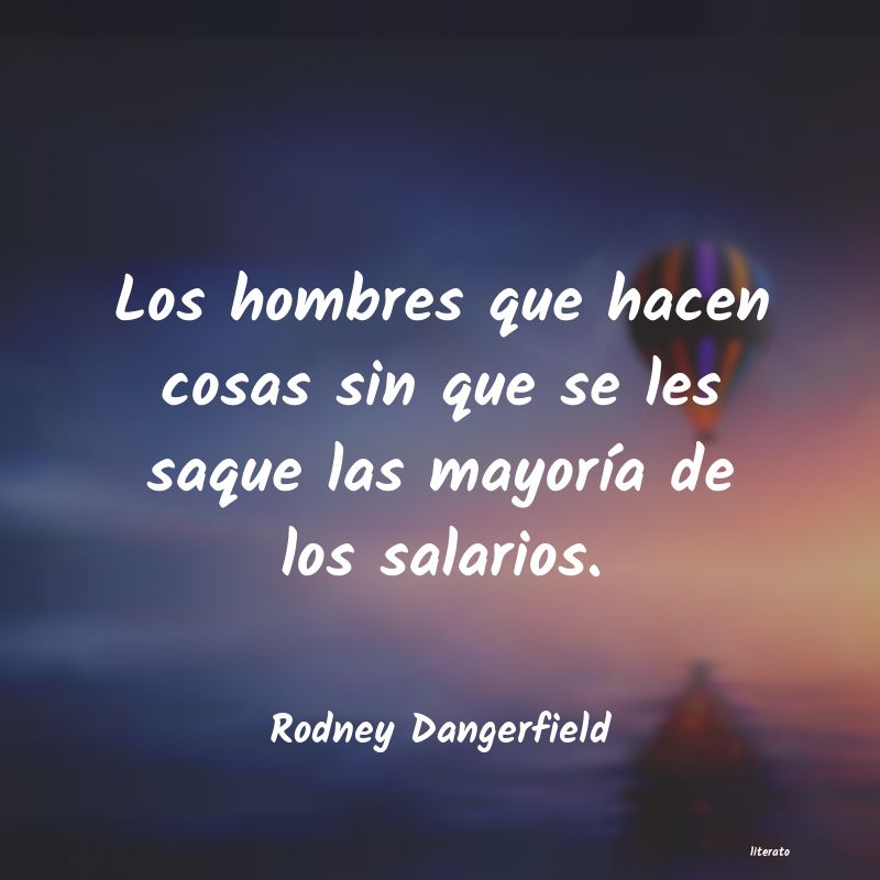 Frases de Rodney Dangerfield