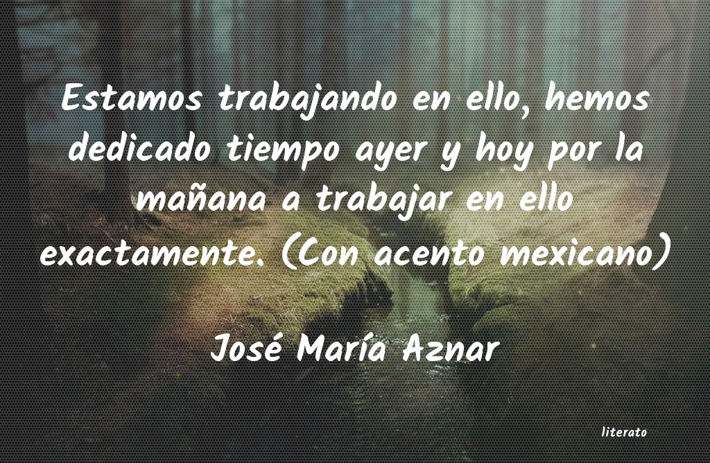 frases de José MarÃa Aznar