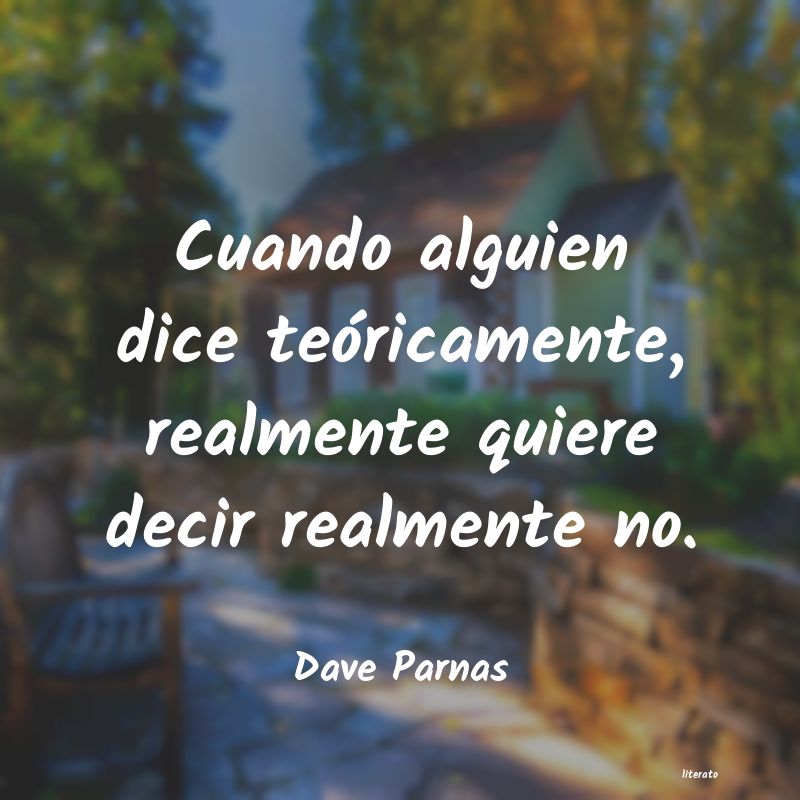 Frases de Dave Parnas