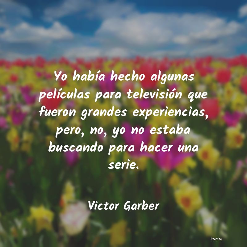 Frases de Victor Garber