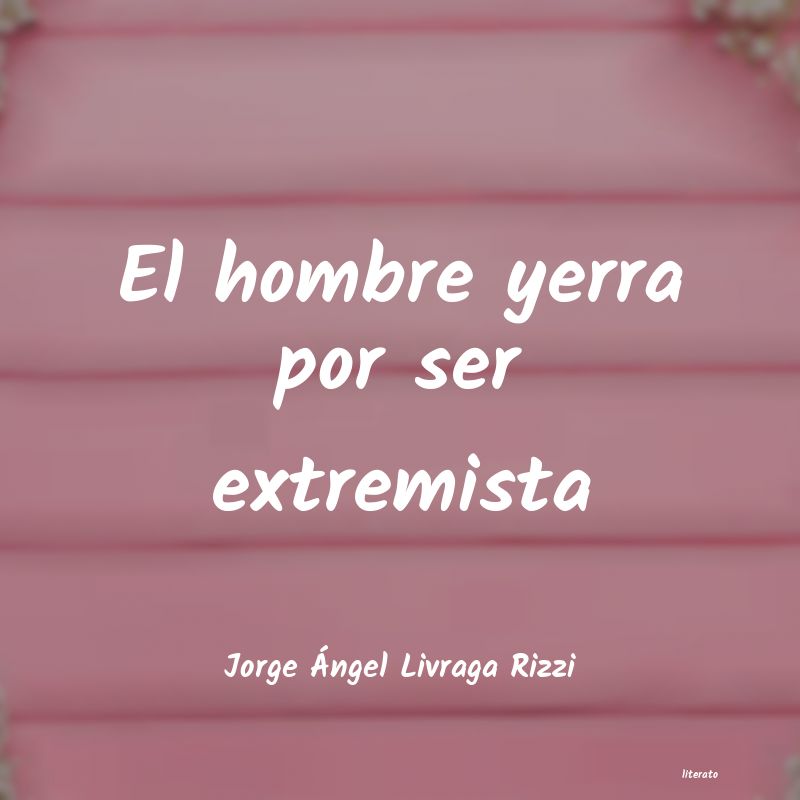 frases de Jorge Ãngel Livraga Rizzi