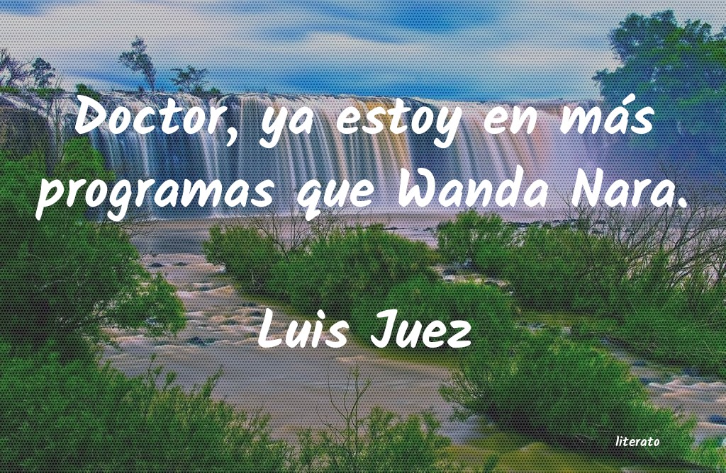 Frases de Luis Juez