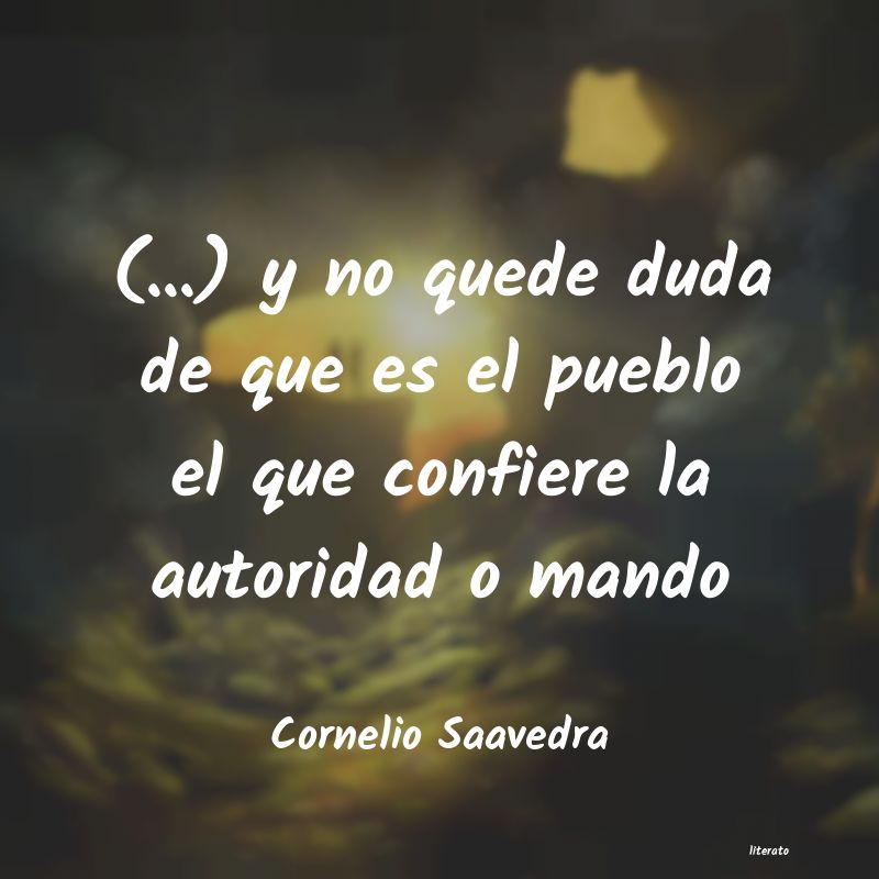 Frases de Cornelio Saavedra