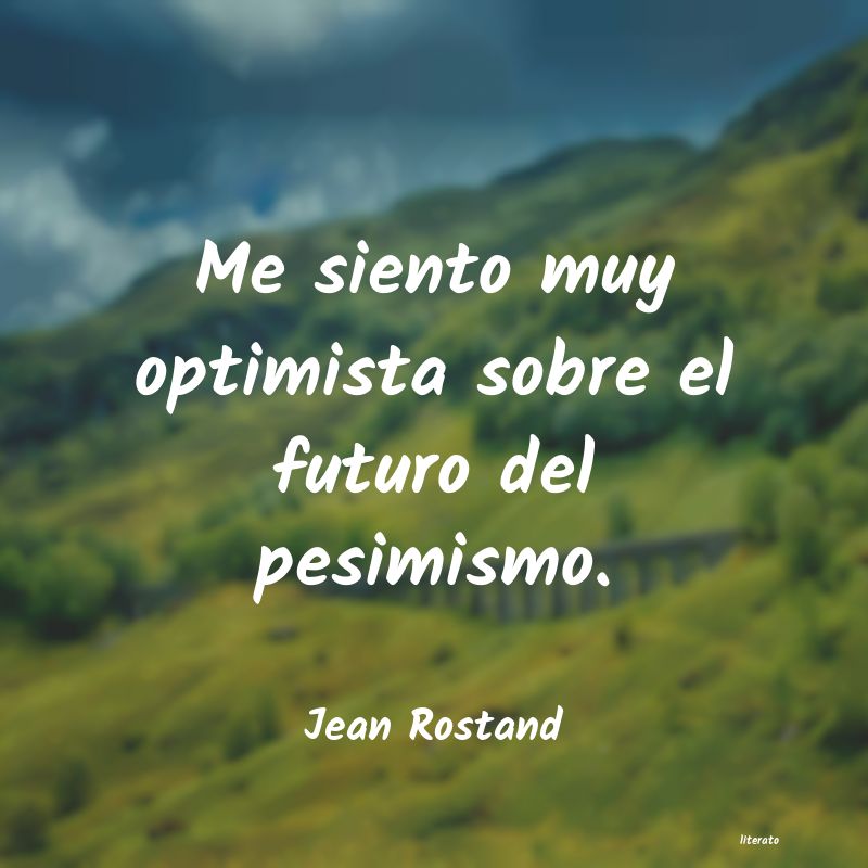 Frases de Jean Rostand