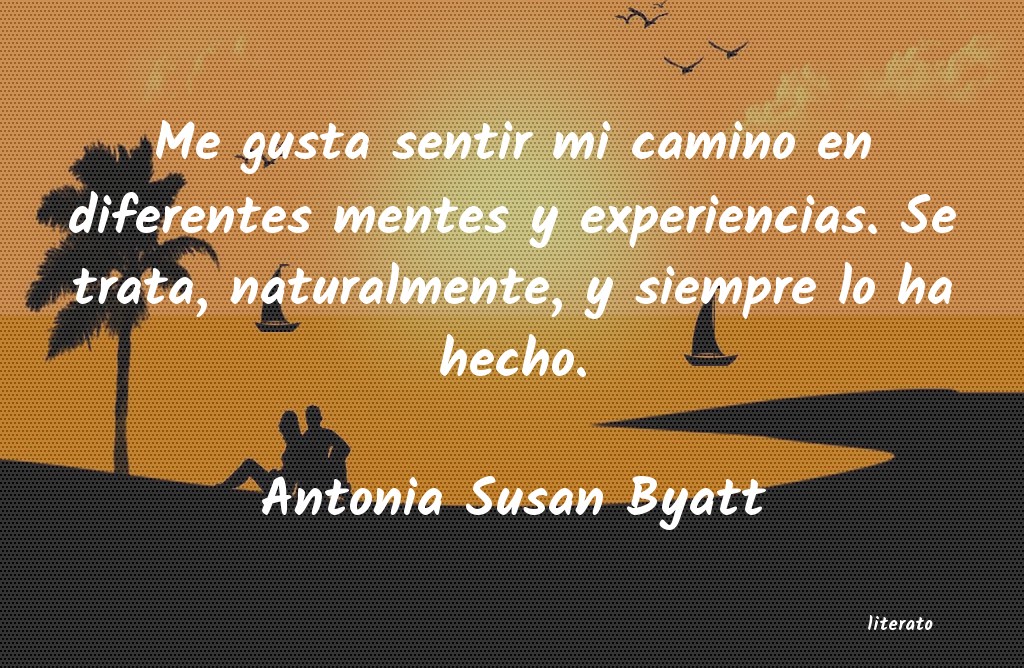 Frases de Antonia Susan Byatt