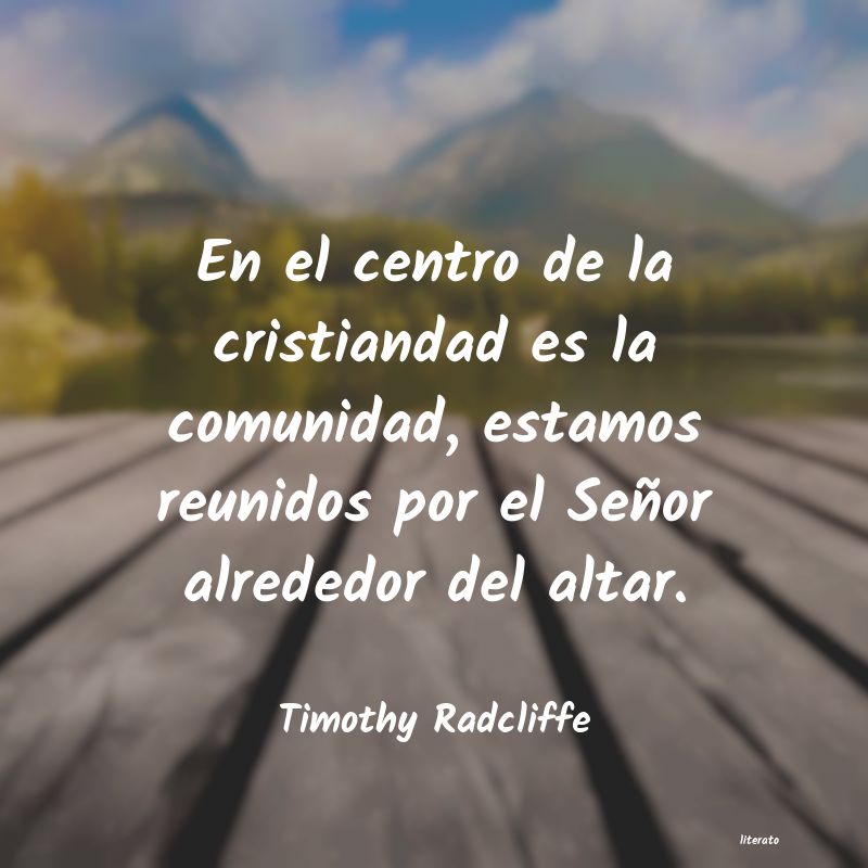 Frases de Timothy Radcliffe