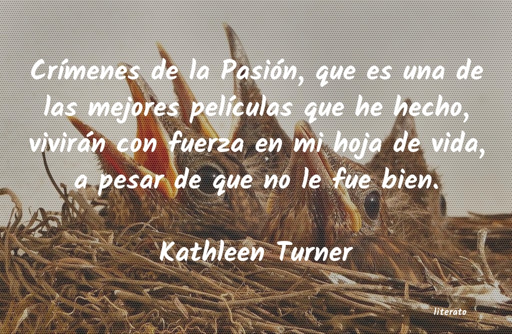 Frases de Kathleen Turner