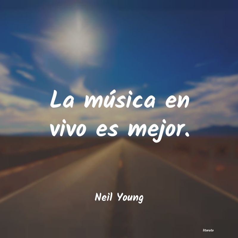 Frases de Neil Young