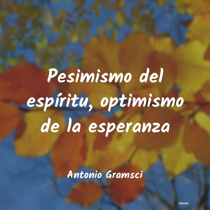 Antonio Gramsci: Pesimismo del espíritu, optim
