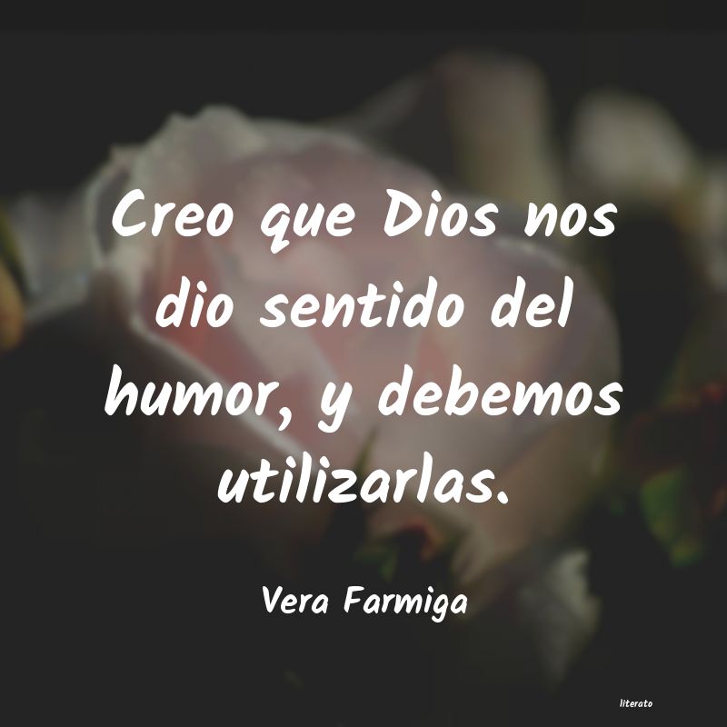frases de Vera Farmiga