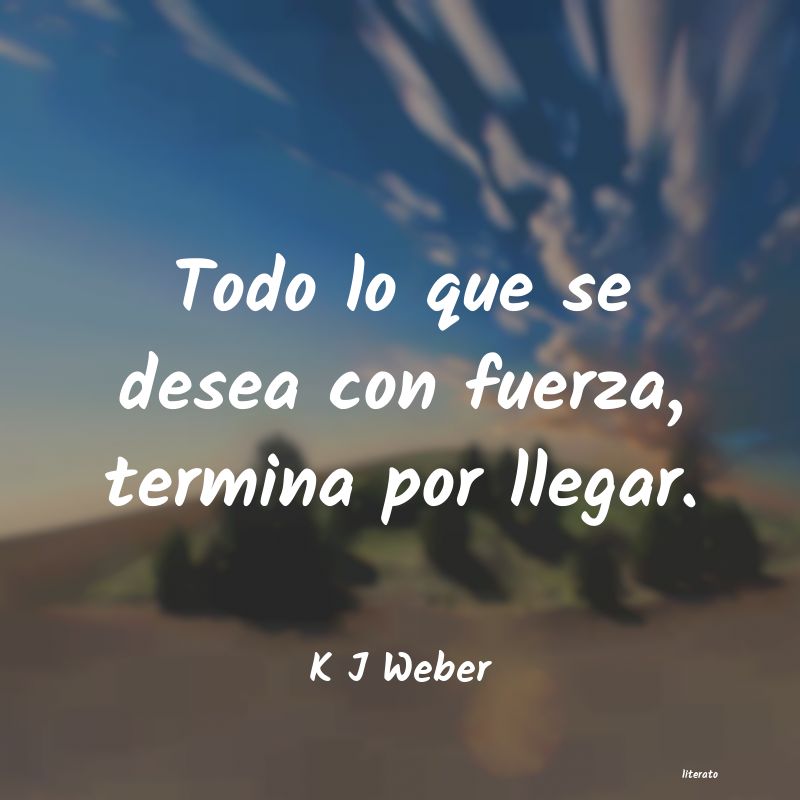 Frases de K J Weber