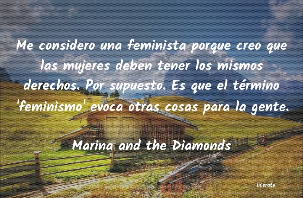 Frases de Marina and the Diamonds