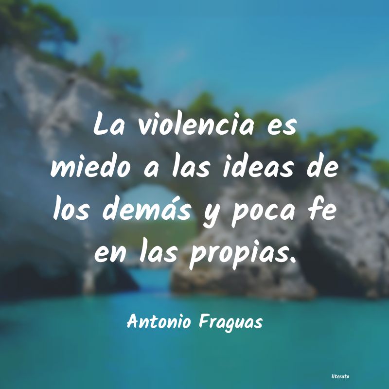 frases de Antonio Fraguas
