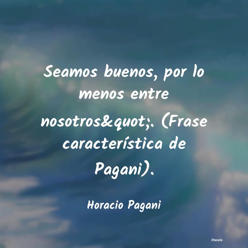 Frases de Horacio Pagani