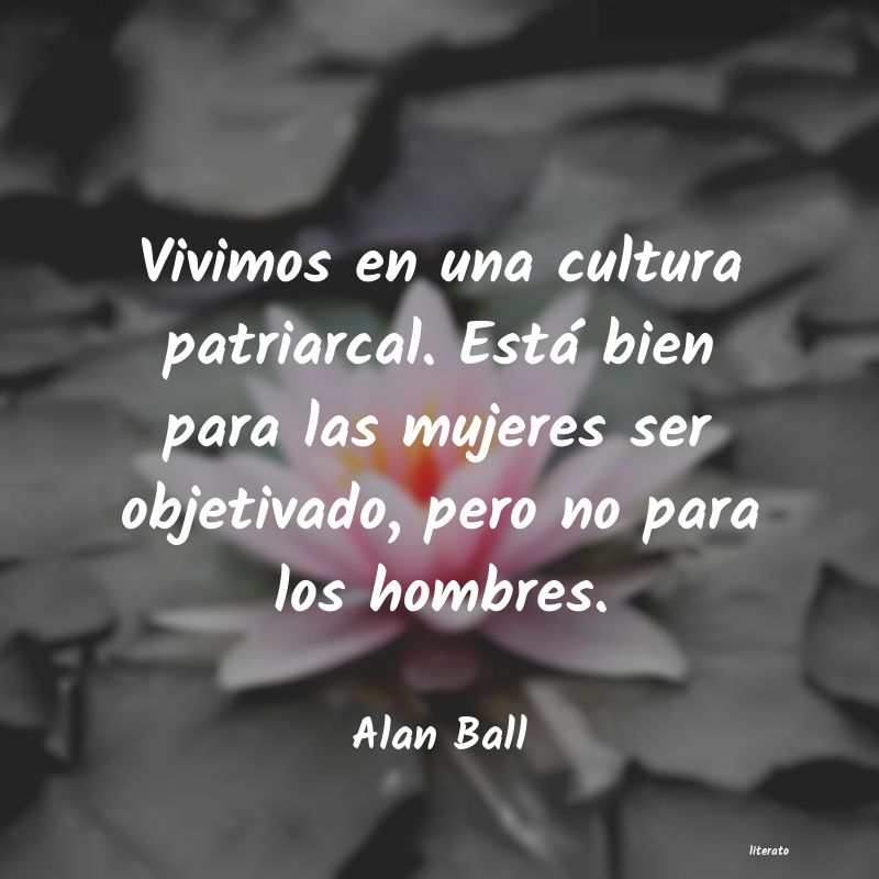 frases de Alan Ball