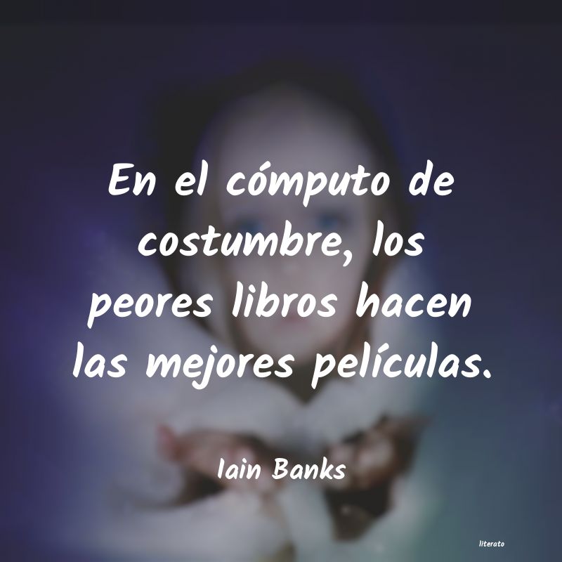 Frases de Iain Banks