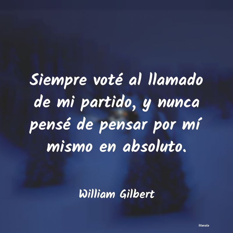 Frases de William Gilbert