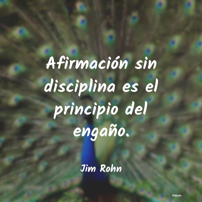 Jim Rohn: Afirmación sin disciplina es