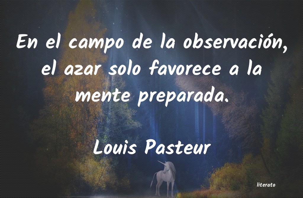 Frases de Louis Pasteur