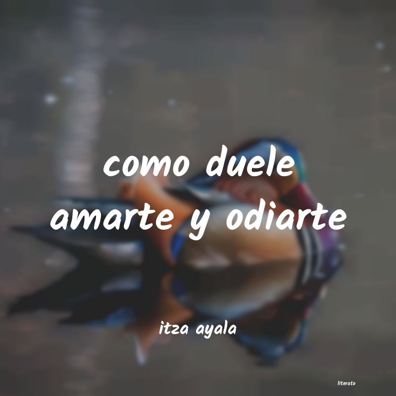 Itza ayala: como duele amarte y odiarte