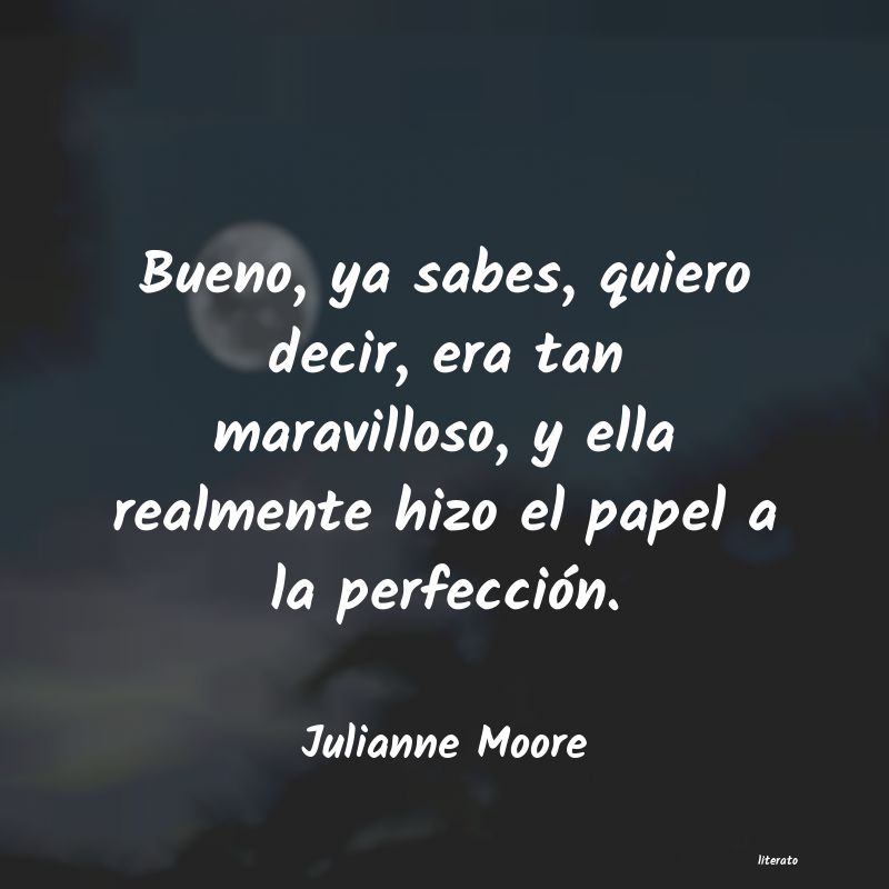 Frases de Julianne Moore