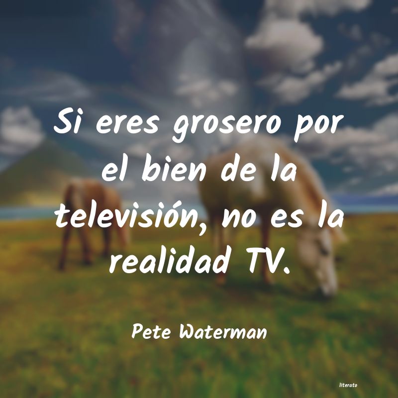 frases de Pete Waterman