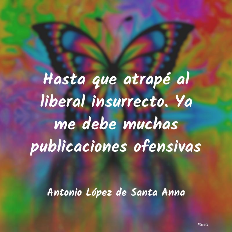 Frases de Antonio López de Santa Anna