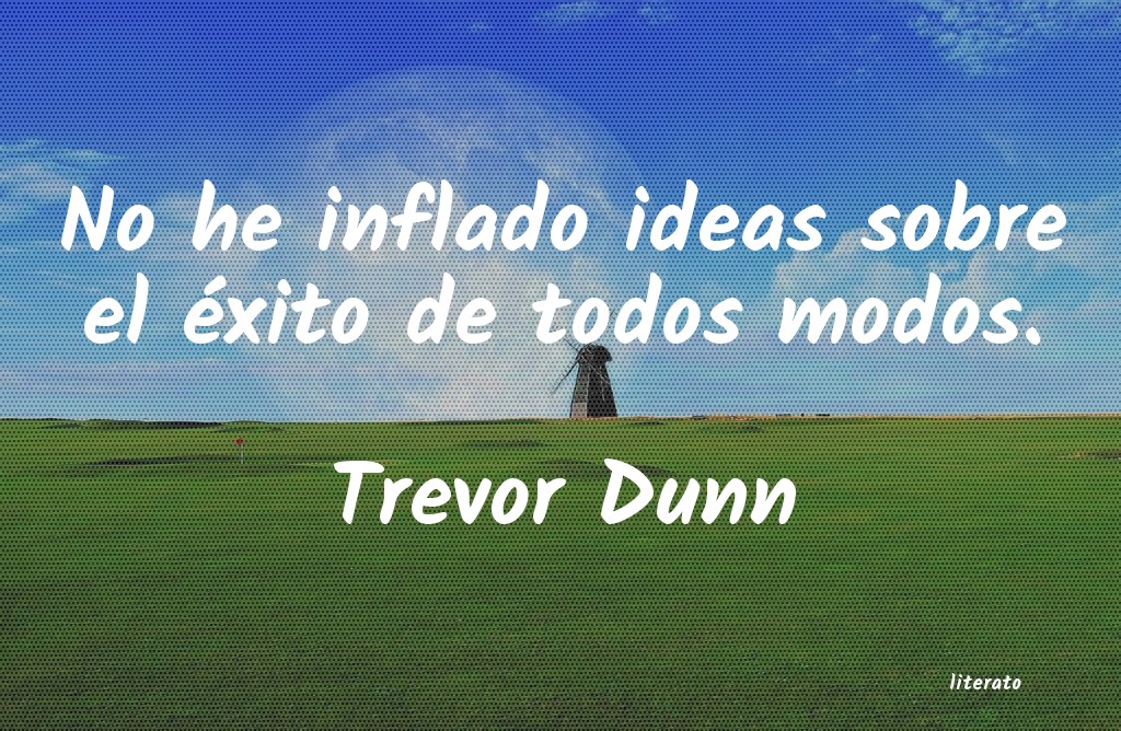 Frases de Trevor Dunn