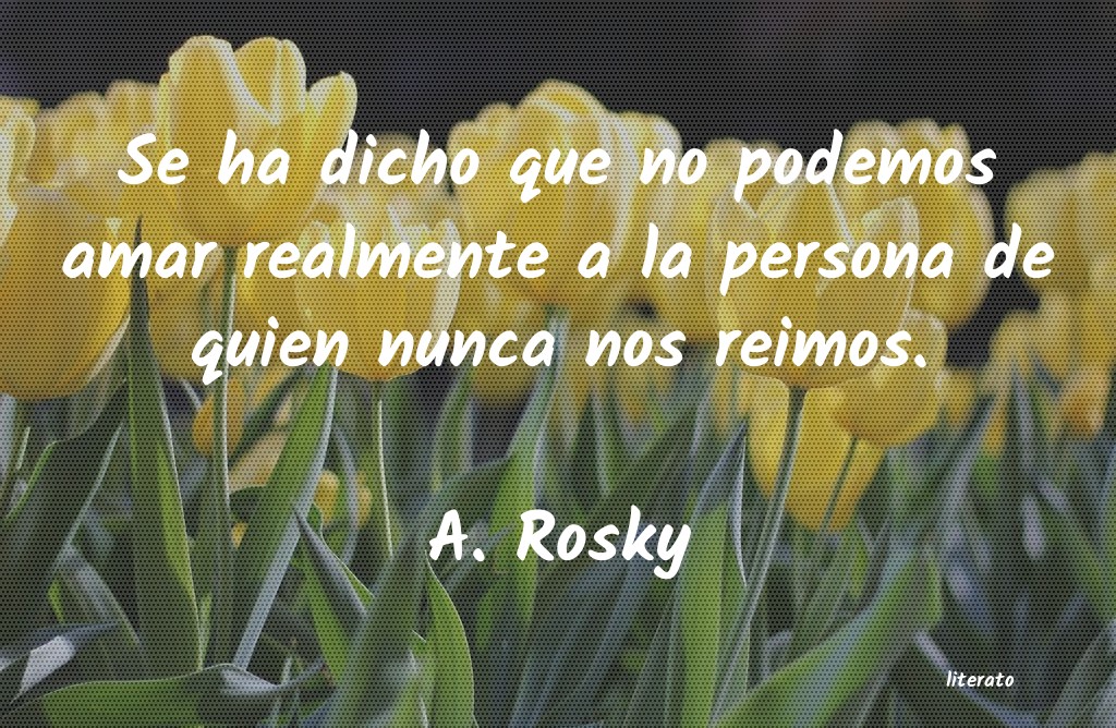 Frases de A. Rosky