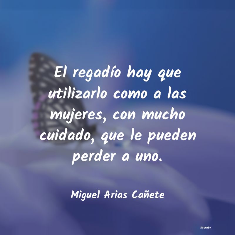 frases de Miguel Arias Cañete