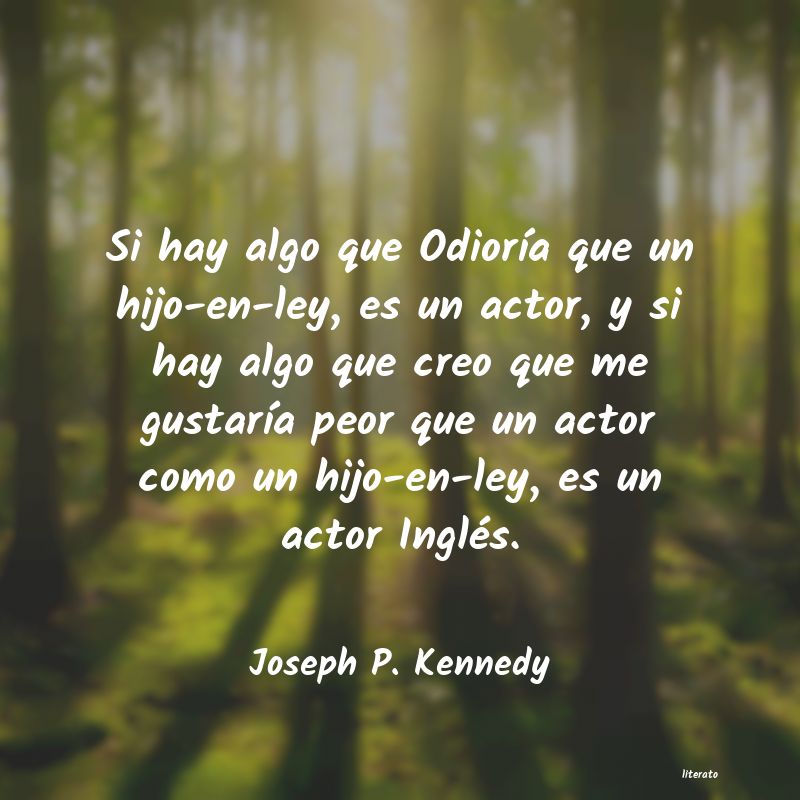 frases de Joseph P. Kennedy