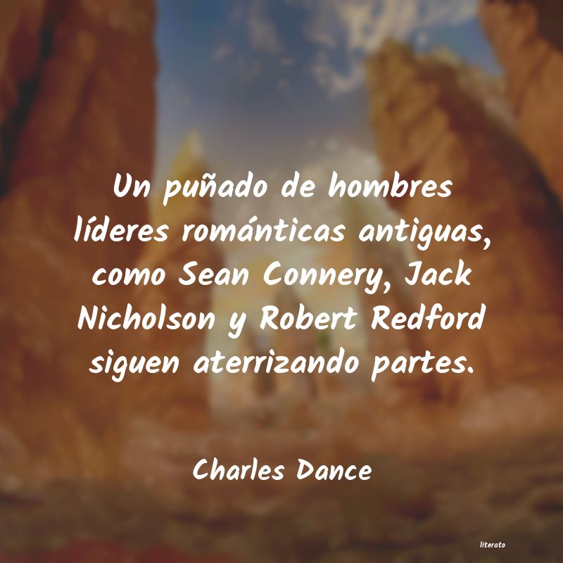 Frases de Charles Dance