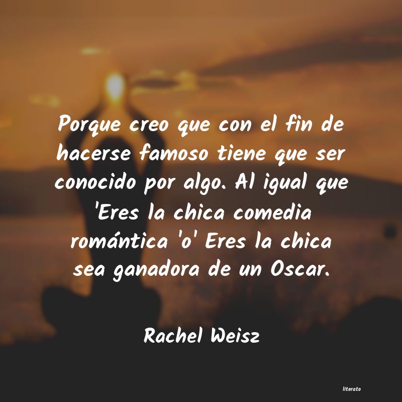 Frases de Rachel Weisz