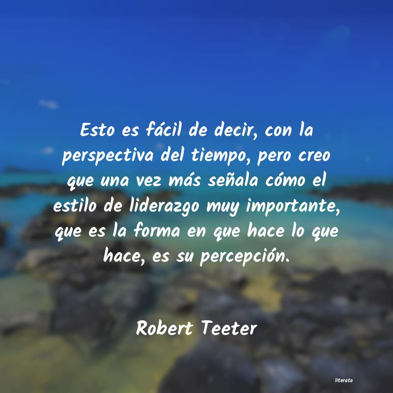 Frases de Robert Teeter