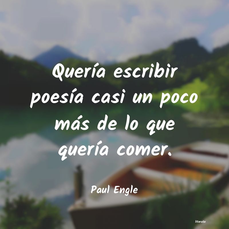 Frases de Paul Engle