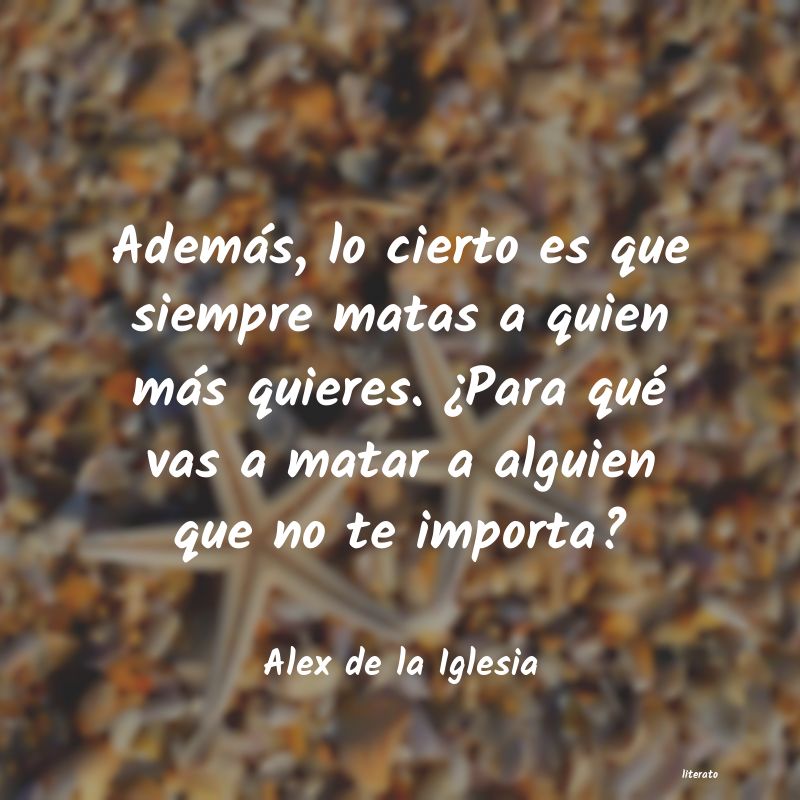 Frases de Alex de la Iglesia