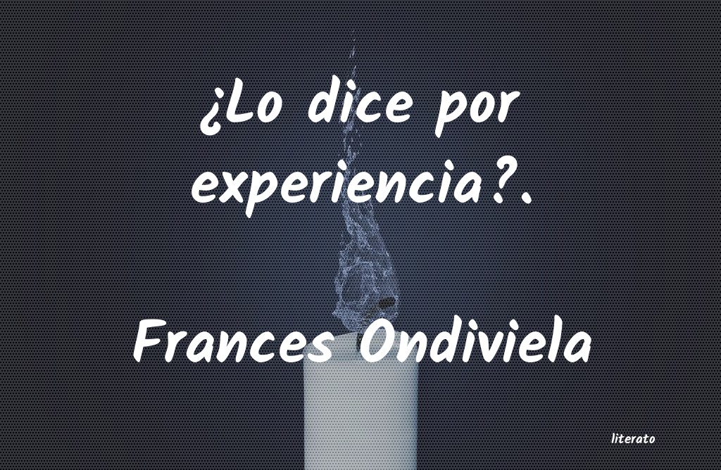 Frases de Frances Ondiviela