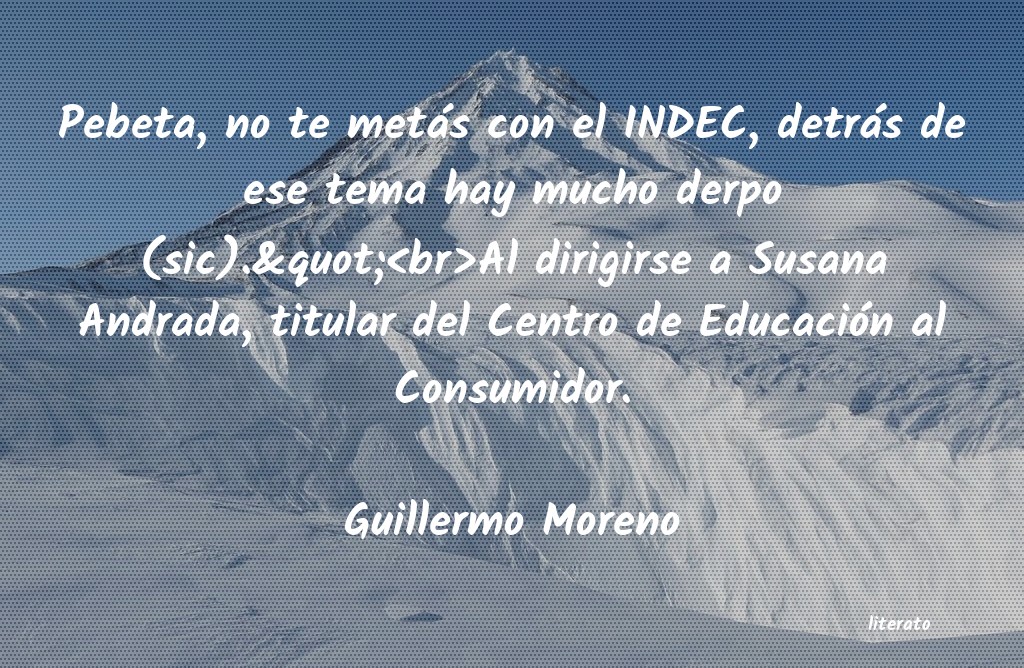 frases de Guillermo Moreno