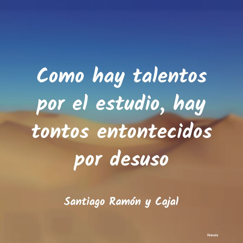 frases de Santiago Ramón y Cajal