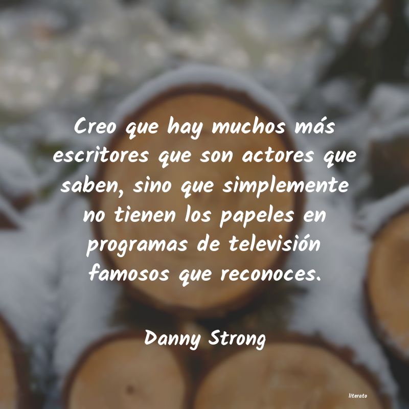 Frases de Danny Strong