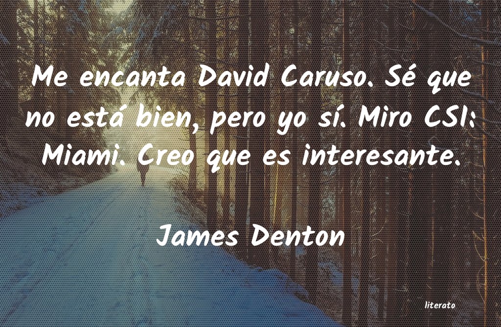 Frases de James Denton