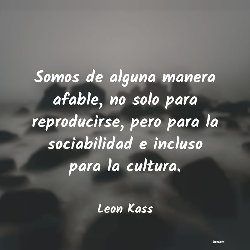 frases de Leon Kass