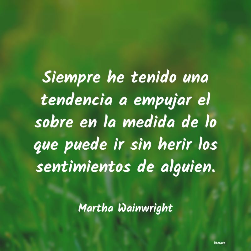 Frases de Martha Wainwright