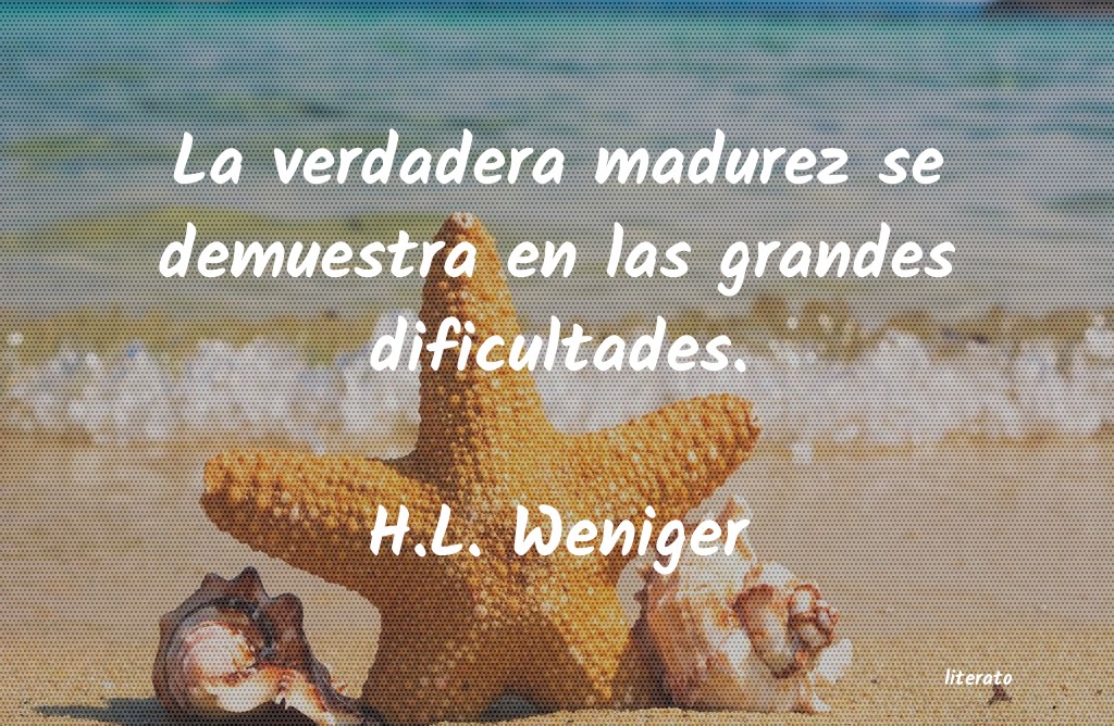 Frases de H.L. Weniger