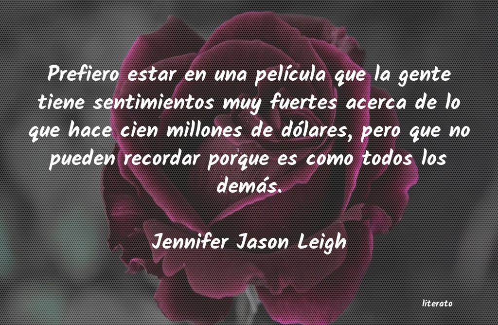 Frases de Jennifer Jason Leigh